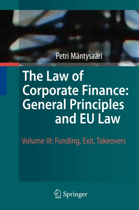 The Law of Corporate Finance: General Principles and EU Law: Volume III: Funding, Exit, Takeovers