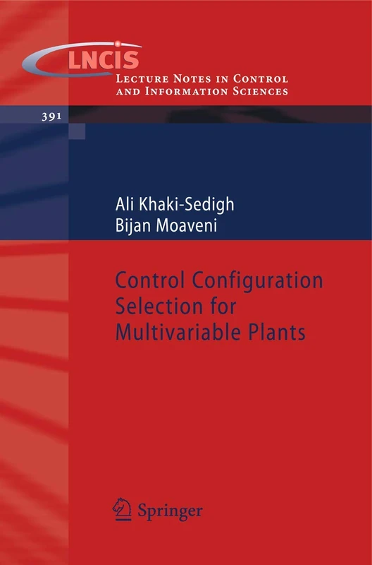 Control Configuration Selection for Multivariable Plants: 391 (Lecture Notes in Control and Information Sciences, 391)
