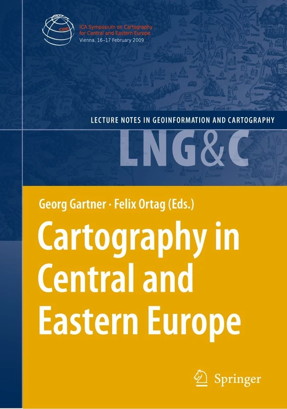 Cartography in Central and Eastern Europe: Selected Papers of the 1st ICA Symposium on Cartography for Central and Eastern Europe (Lecture Notes in Geoinformation and Cartography)