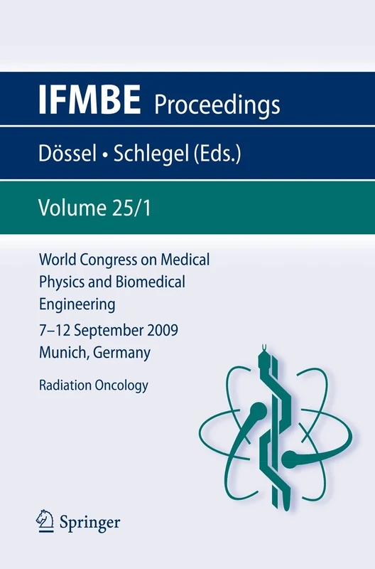 World Congress on Medical Physics and Biomedical Engineering September 7 - 12, 2009 Munich, Germany: Vol. 25/I Radiation Oncology: 25/1 (IFMBE Proceedings, 25/1)