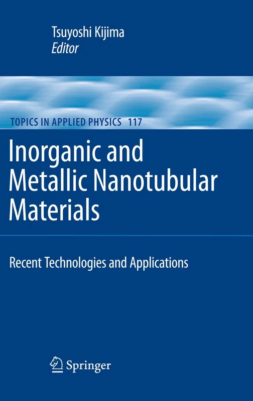 Inorganic and Metallic Nanotubular Materials: Recent Technologies and Applications: 117 (Topics in Applied Physics, 117)