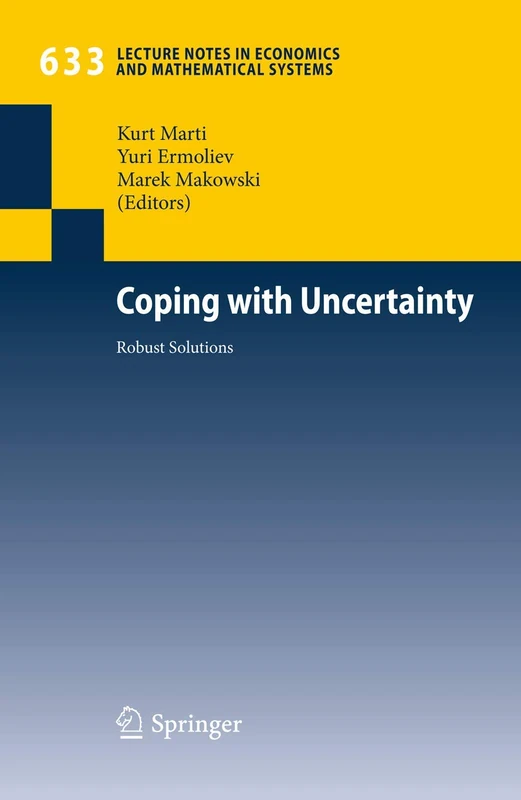 Coping with Uncertainty: Robust Solutions: 633 (Lecture Notes in Economics and Mathematical Systems, 633)