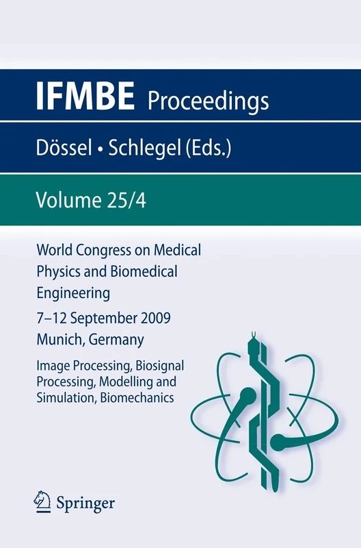 World Congress on Medical Physics and Biomedical Engineering September 7 - 12, 2009 Munich, Germany: Vol. 25/IV Image Processing, Biosignal ... Biomechanics: 25/4 (IFMBE Proceedings, 25/4)