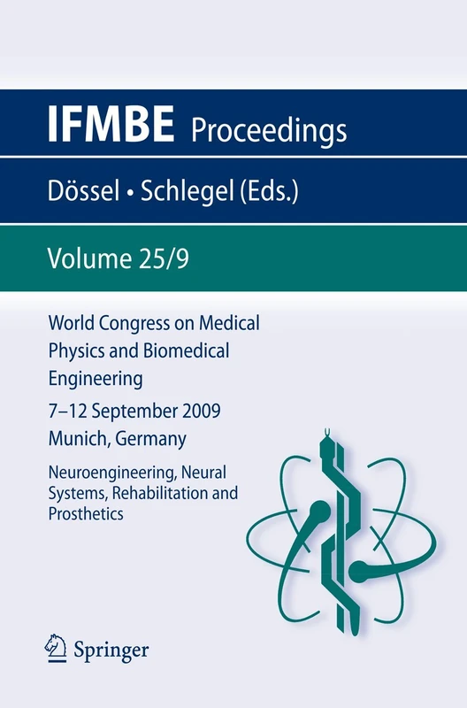 World Congress on Medical Physics and Biomedical Engineering September 7 - 12, 2009 Munich, Germany: Vol. 25/IX Neuroengineering, Neural Systems, ... Prosthetics: 25/9 (IFMBE Proceedings, 25/9)