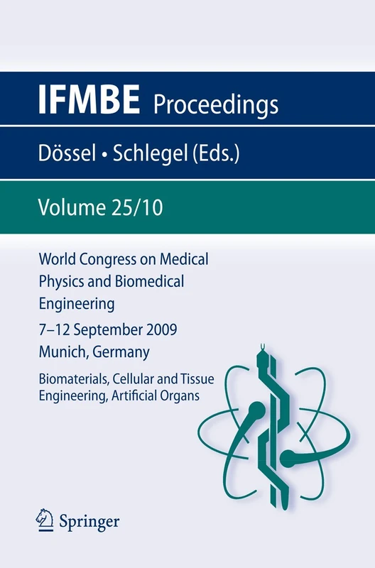 World Congress on Medical Physics and Biomedical Engineering September 7 - 12, 2009 Munich, Germany: Vol. 25/X Biomaterials, Cellular and Tissue ... Organs: 25/10 (IFMBE Proceedings, 25/10)