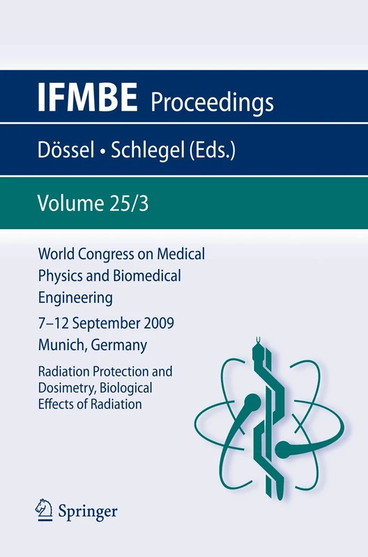 World Congress on Medical Physics and Biomedical Engineering September 7 - 12, 2009 Munich, Germany: Vol. 25/III Radiation Protection and Dosimetry, ... of Radiation: 25/3 (IFMBE Proceedings, 25/3)