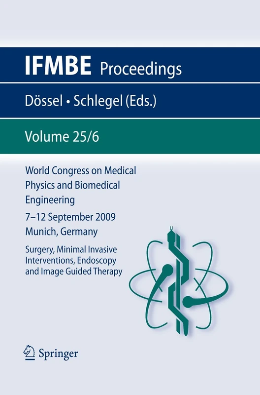 World Congress on Medical Physics and Biomedical Engineering September 7 - 12, 2009 Munich, Germany: Vol. 25/VI Surgery, Mimimal Invasive ... Therapy: 25/6 (IFMBE Proceedings, 25/6)