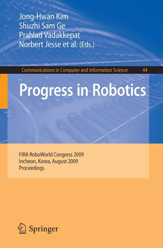 Progress in Robotics: FIRA RoboWorld Congress 2009, Incheon, Korea, August 16-20, 2009. Proceedings: 44 (Communications in Computer and Information Science, 44)