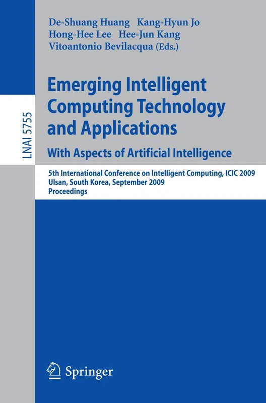 Emerging Intelligent Computing Technology and Applications. With Aspects of Artificial Intelligence: 5th International Conference on Intelligent ... (Lecture Notes in Computer Science, 5755)