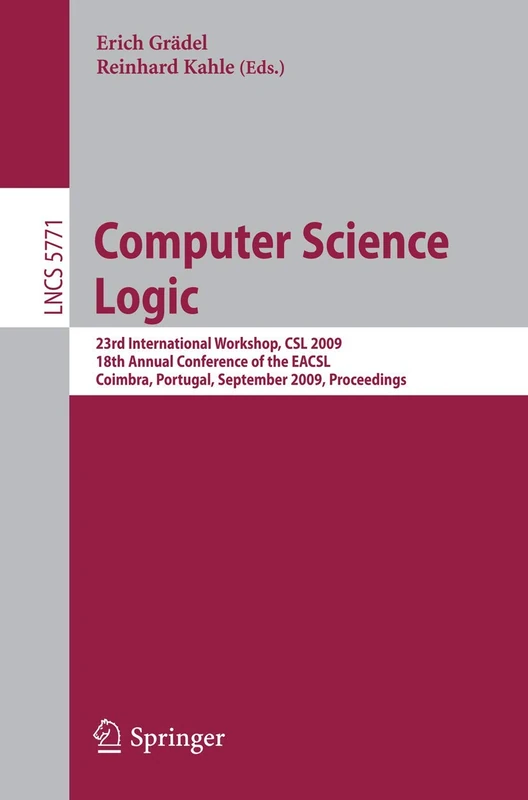 Computer Science Logic: 23rd International Workshop, CSL 2009, 18th Annual Conference of the EACSL, Coimbra, Portugal, September 7-11, 2009, Proceedings - Image 1