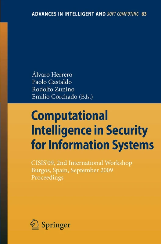 Computational Intelligence in Security for Information Systems: CISIS'09, 2nd International Workshop Burgos, Spain, September 2009 Proceedings: 63 (Advances in Intelligent and Soft Computing, 63)