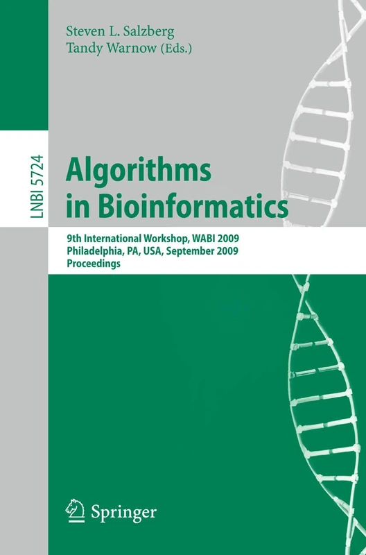 Algorithms in Bioinformatics: 9th International Workshop, WABI 2009, Philadelphia, USA, September 12-13, 2009. Proceedings: 5724 (Lecture Notes in Computer Science, 5724)
