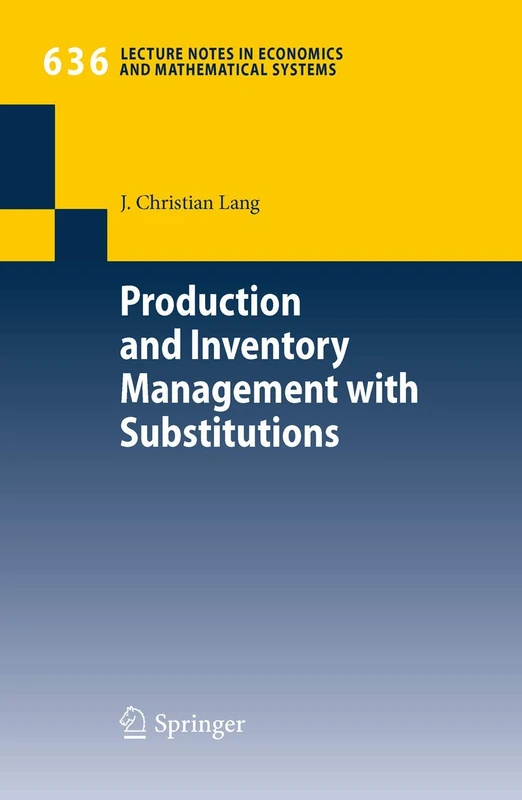 Production and Inventory Management with Substitutions: 636 (Lecture Notes in Economics and Mathematical Systems, 636)