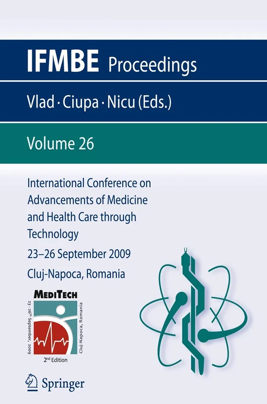 International Conference on Advancements of Medicine and Health Care through Technology; 23 - 26 September 2009 Cluj-Napoca, Romania (IFMBE Proceedings, 26)