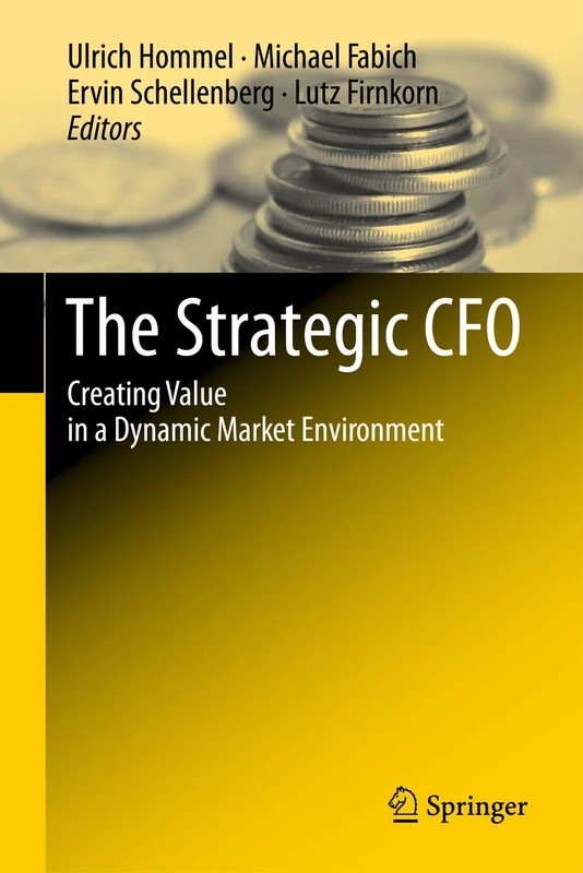 The Strategic CFO: Creating Value in a Dynamic Market Environment