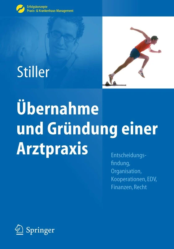 Übernahme und Gründung einer Arztpraxis: Entscheidungsfindung, Organisation, Kooperationen, EDV, Finanzen, Recht (Erfolgskonzepte Praxis- & Krankenhaus-Management) - Image 1