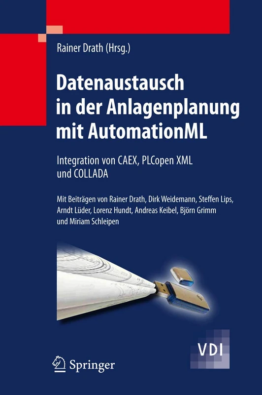 Datenaustausch in der Anlagenplanung mit AutomationML: Integration von CAEX, PLCopen XML und COLLADA (VDI-Buch)