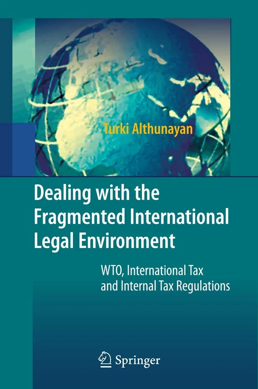 Dealing with the Fragmented International Legal Environment: WTO, International Tax and Internal Tax Regulations