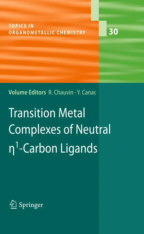 Transition Metal Complexes of Neutral eta1-Carbon Ligands: 30 (Topics in Organometallic Chemistry, 30)