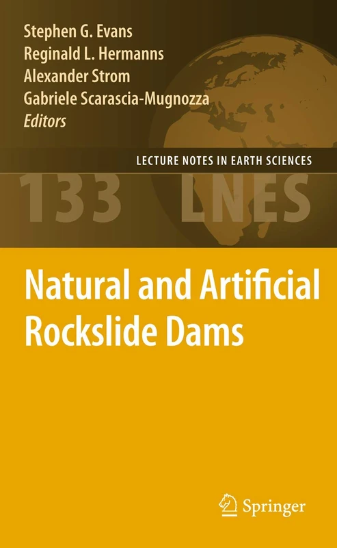 Natural and Artificial Rockslide Dams: 133 (Lecture Notes in Earth Sciences, 133)