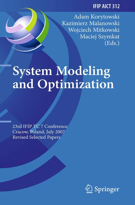 System Modeling and Optimization: 23rd IFIP TC 7 Conference, Cracow, Poland, July 23-27, 2007, Revised Selected Papers: 312 (IFIP Advances in Information and Communication Technology, 312)
