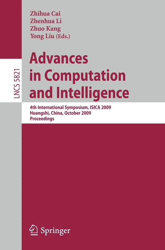 Advances in Computation and Intelligence: 4th International Symposium on Intelligence Computation and Applications, ISICA 2009, Huangshi, China, ... (Lecture Notes in Computer Science, 5821)