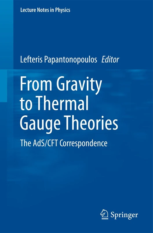 From Gravity to Thermal Gauge Theories: The AdS/CFT Correspondence: 828 (Lecture Notes in Physics, 828)