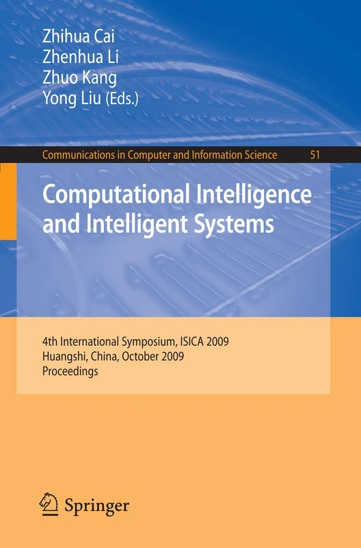 Computational Intelligence and Intelligent Systems: 4th International Symposium on Intelligence Computation and Applications, ISICA 2009, Huangshi, ... in Computer and Information Science, 51)