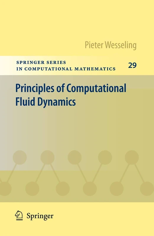 Principles of Computational Fluid Dynamics: 29 (Springer Series in Computational Mathematics, 29)