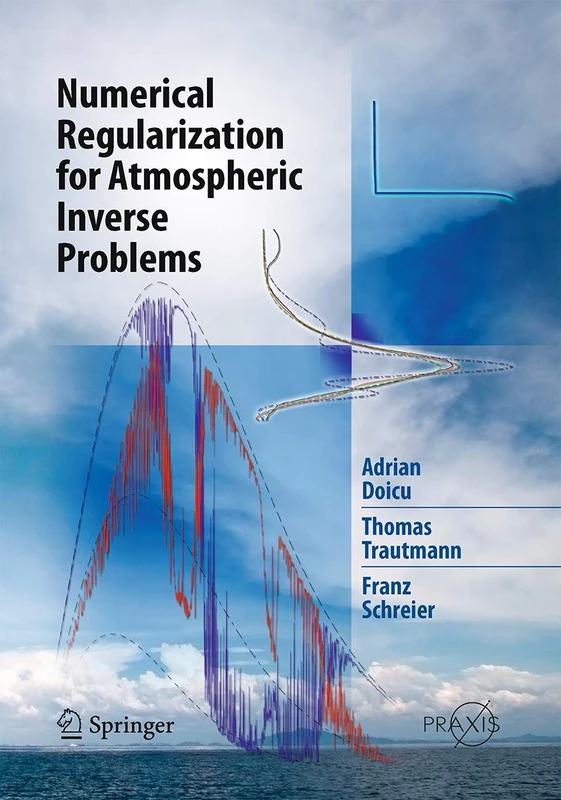 Numerical Regularization for Atmospheric Inverse Problems (Springer Praxis Books)