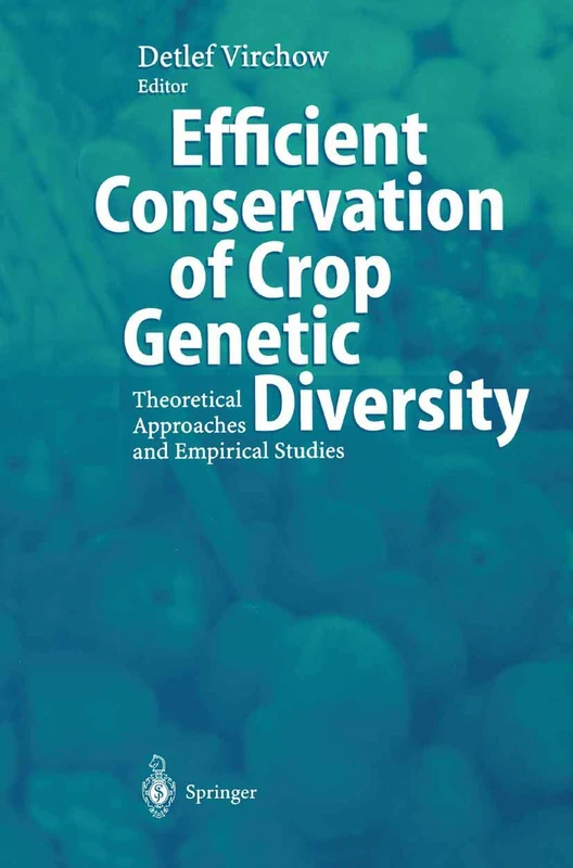 Efficient Conservation Of Crop Genetic Diversity: Theoretical Approaches And Empirical Studies