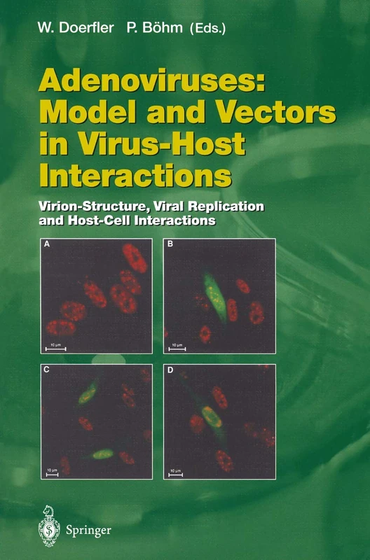 Adenoviruses: Model and Vectors in Virus-Host Interactions: Virion-Structure, Viral Replication and Host-Cell Interactions: 272 (Current Topics in Microbiology and Immunology, 272)