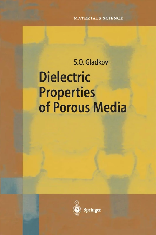Dielectric Properties of Porous Media: 59 (Springer Series in Materials Science, 59)