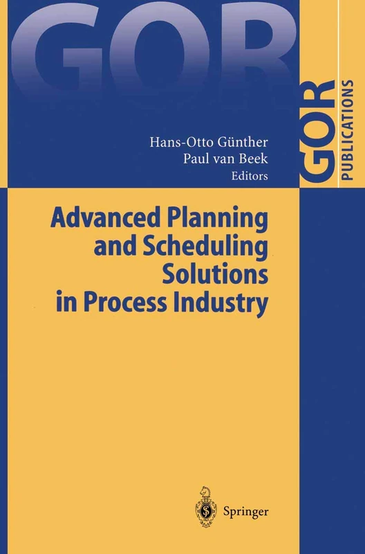 Advanced Planning and Scheduling Solutions in Process Industry (GOR-Publications)