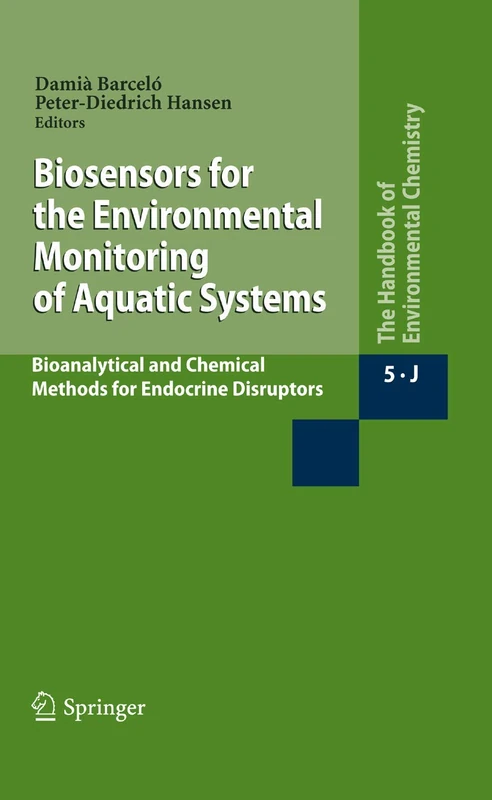 Biosensors for the Environmental Monitoring of Aquatic Systems: Bioanalytical and Chemical Methods for Endocrine Disruptors: 5 / 5J (The Handbook of Environmental Chemistry, 5 / 5J) - Image 1