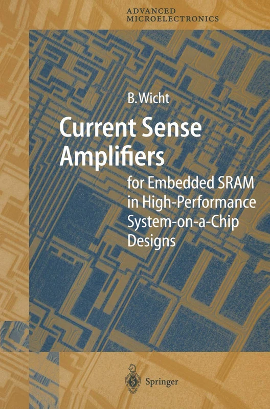 Current Sense Amplifiers for Embedded SRAM in High-Performance System-on-a-Chip Designs: 12 (Springer Series in Advanced Microelectronics, 12)