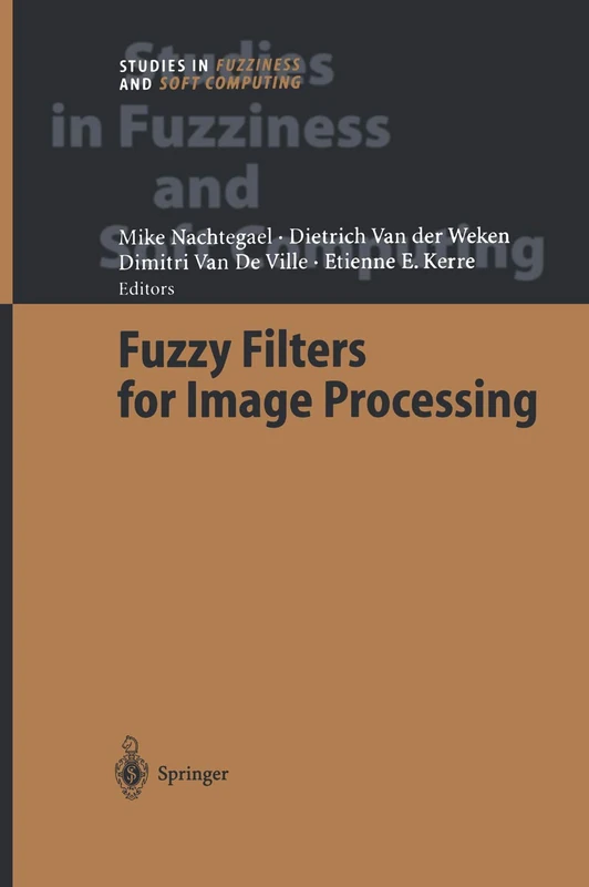 Fuzzy Filters for Image Processing: 122 (Studies in Fuzziness and Soft Computing, 122)
