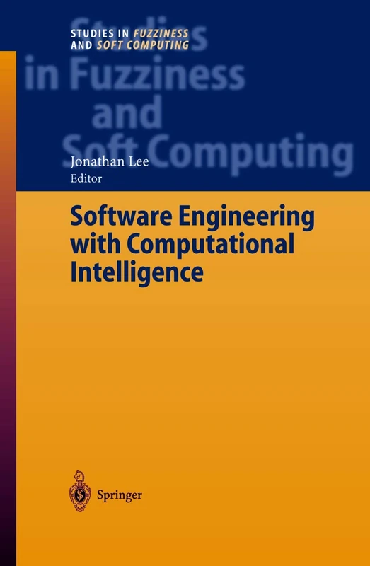 Software Engineering with Computational Intelligence: 121 (Studies in Fuzziness and Soft Computing, 121)