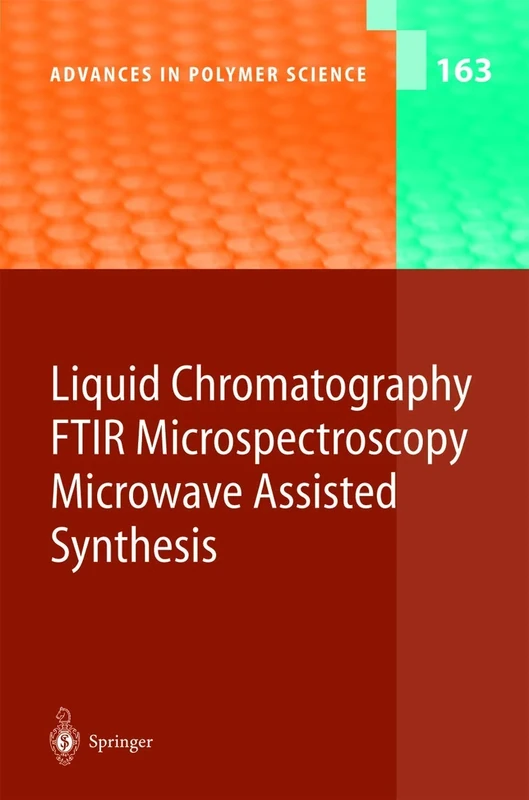 Liquid Chromatography / FTIR Microspectroscopy / Microwave Assisted Synthesis: 163 (Advances in Polymer Science, 163)