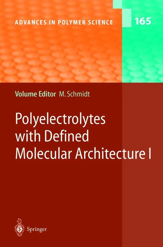 Polyelectrolytes with Defined Molecular Architecture I: 165 (Advances in Polymer Science, 165)
