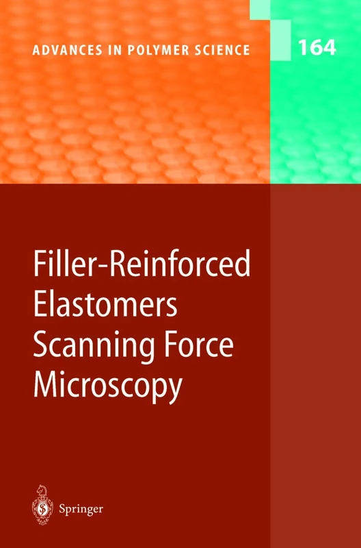 Filler-Reinforced Elastomers Scanning Force Microscopy: 164 (Advances in Polymer Science, 164)