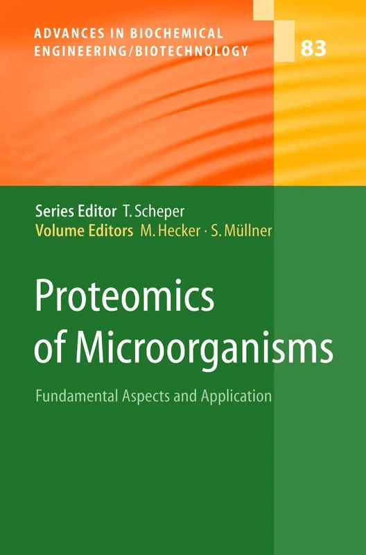 Proteomics of Microorganisms: Fundamental Aspects and Application: 83 (Advances in Biochemical Engineering/Biotechnology, 83)