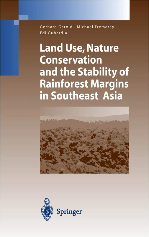 Land Use, Nature Conservation and the Stability of Rainforest Margins in Southeast Asia (Environmental Science and Engineering)