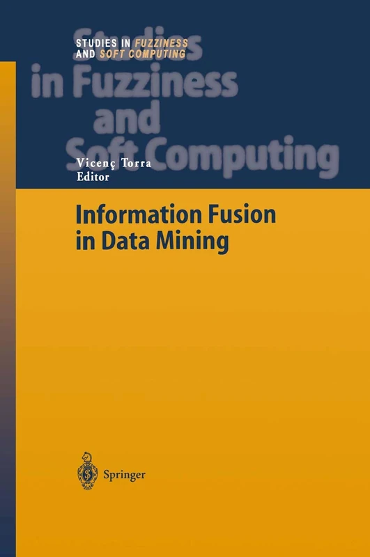 Information Fusion in Data Mining: 123 (Studies in Fuzziness and Soft Computing, 123)