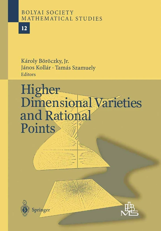 Higher Dimensional Varieties and Rational Points: 12 (Bolyai Society Mathematical Studies, 12)