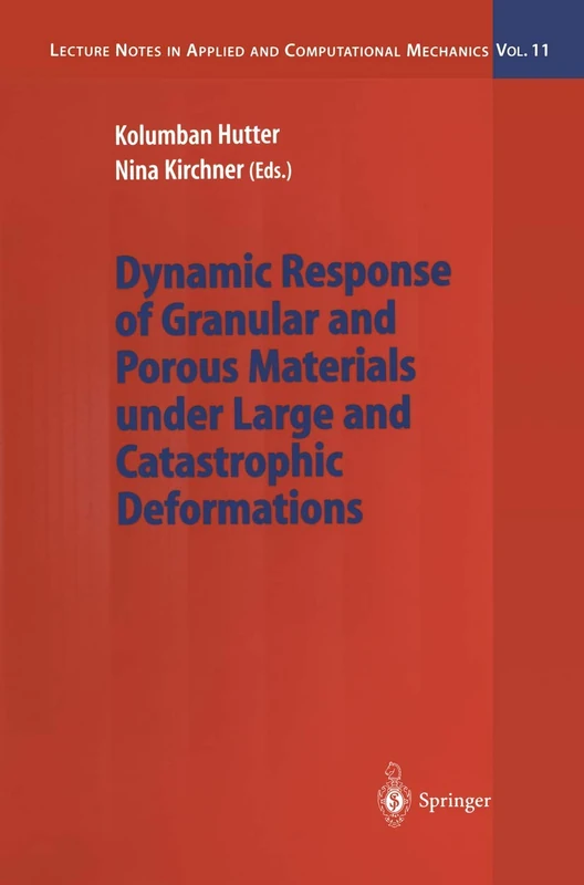 Dynamic Response of Granular and Porous Materials under Large and Catastrophic Deformations: 11 (Lecture Notes in Applied and Computational Mechanics)