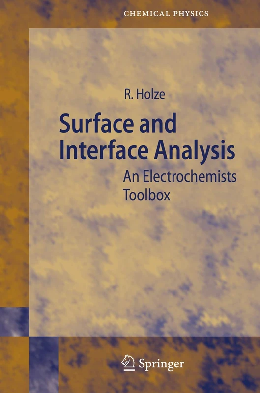 Surface and Interface Analysis: An Electrochemists Toolbox: 74 (Springer Series in Chemical Physics, 74)
