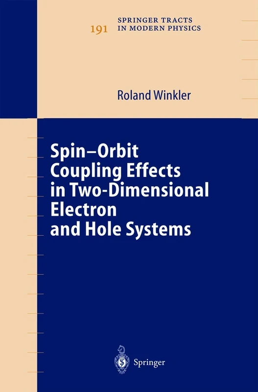Spin-orbit Coupling Effects in Two-Dimensional Electron and Hole Systems: 191 (Springer Tracts in Modern Physics, 191)