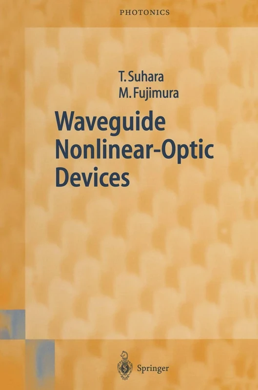 Waveguide Nonlinear-Optic Devices: 11 (Springer Series in Photonics, 11)