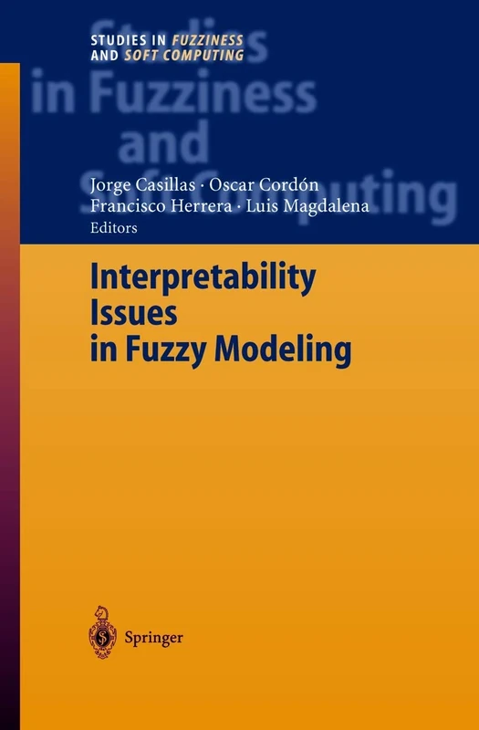 Interpretability Issues in Fuzzy Modeling: 128 (Studies in Fuzziness and Soft Computing, 128)